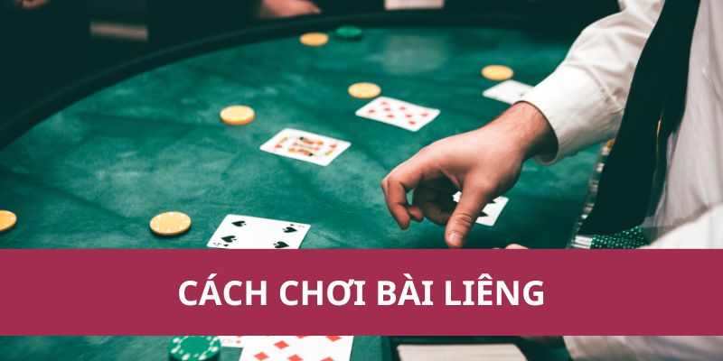 Hướng Dẫn Cách Chơi Bài Liêng Chi Tiết Và Hiệu Quả