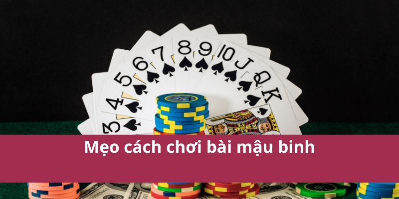Mẹo cách chơi bài mậu binh