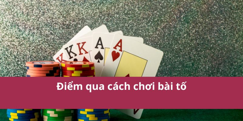 Điểm qua cách chơi bài tố