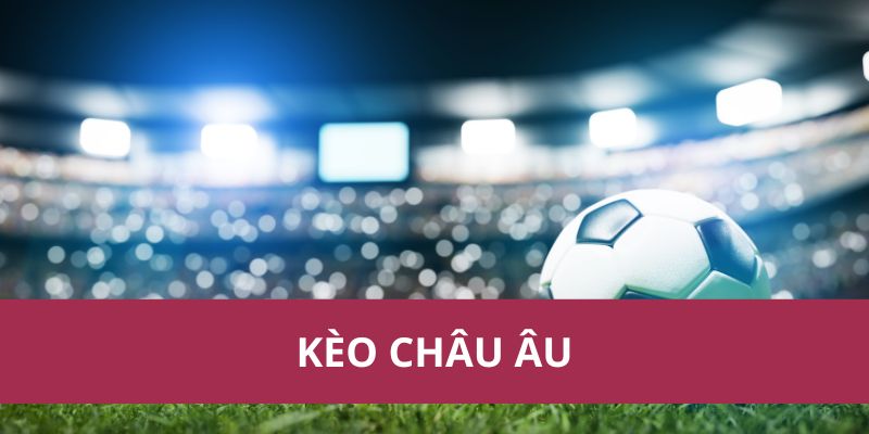 Kèo Châu Âu: Cược Thắng, Hòa, Thua Đơn Giản Trong Bóng Đá
