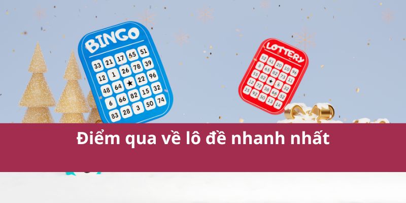 Xổ Số Siêu Tốc: Cơ Hội Trúng Thưởng Nhanh Và Hấp Dẫn 3 Điểm qua về lô đề nhanh nhất